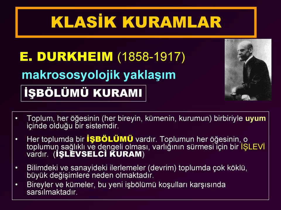 uyum içinde olduğu bir sistemdir. Her toplumda bir İŞBÖLÜMÜ vardır.