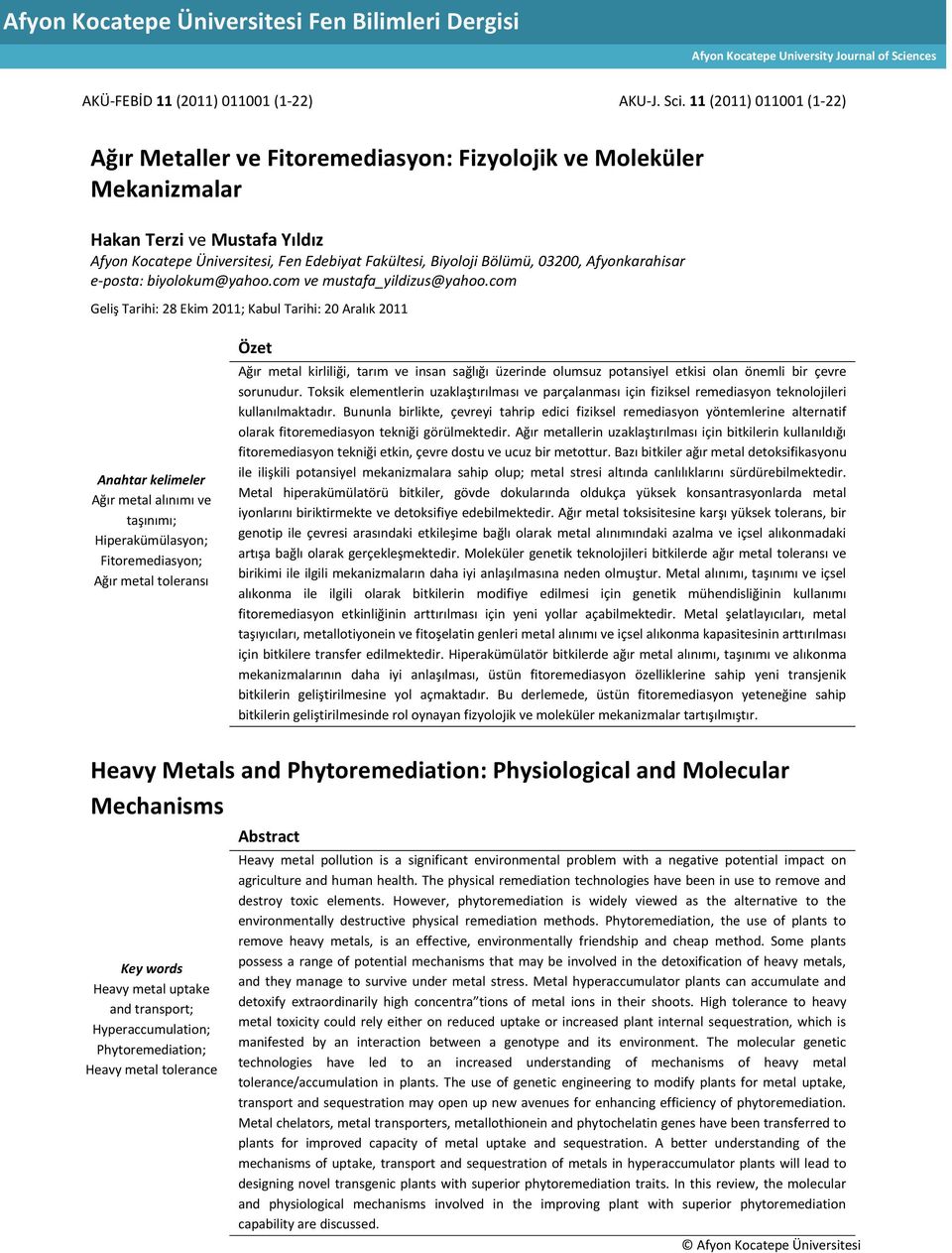 11 (2011) 011001 (1-22) Ağır Metaller ve Fitoremediasyon: Fizyolojik ve Moleküler Mekanizmalar Hakan Terzi ve Mustafa Yıldız Afyon Kocatepe Üniversitesi, Fen Edebiyat Fakültesi, Biyoloji Bölümü,