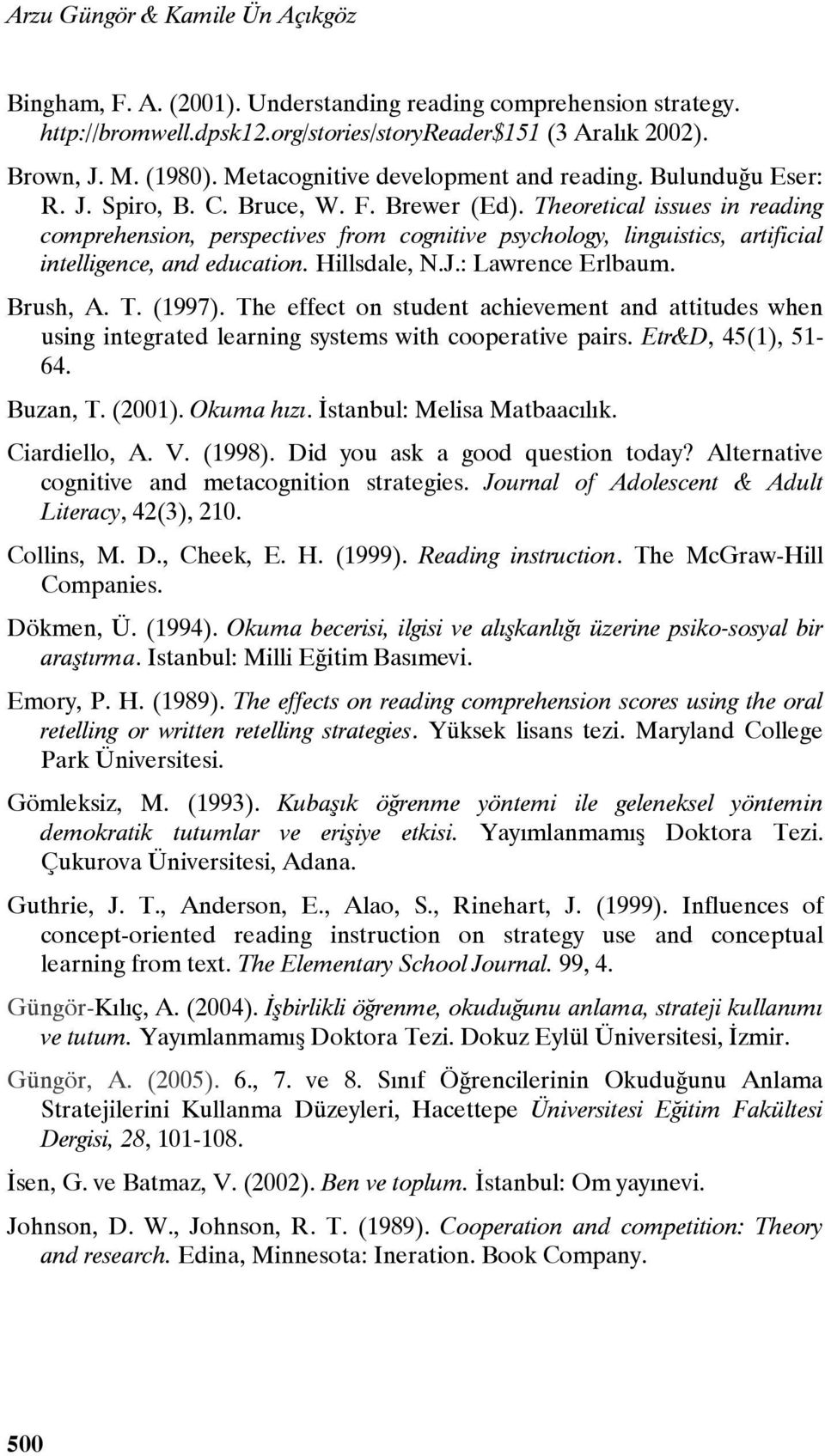 Theoretical issues in reading comprehension, perspectives from cognitive psychology, linguistics, artificial intelligence, and education. Hillsdale, N.J.: Lawrence Erlbaum. Brush, A. T. (1997).