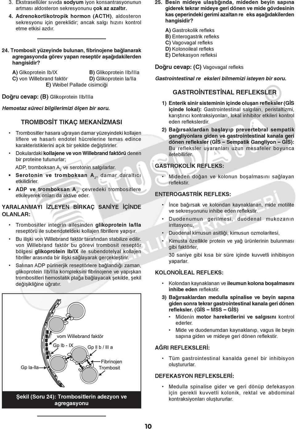 Trombosit yüzeyinde bulunan, fibrinojene bağlanarak agregasyonda görev yapan reseptör aşağıdakilerden hangisidir?