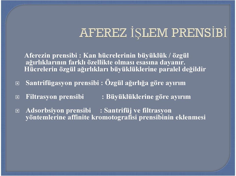 Hücrelerin özgül ağırlıkları büyüklüklerine paralel değildir Santrifügasyon prensibi : Özgül