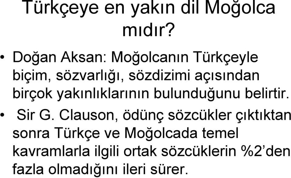 birçok yakınlıklarının bulunduğunu belirtir. Sir G.