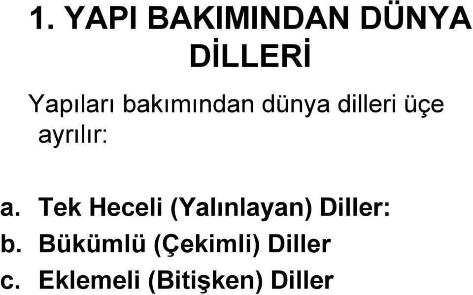 Tek Heceli (Yalınlayan) Diller: b.