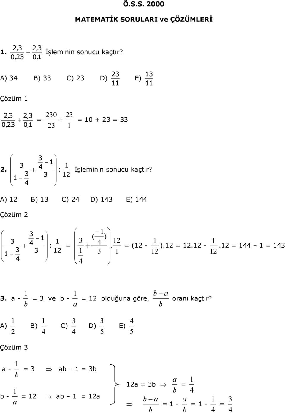 A) B) C) D) E) Çözüm + : ( ) +. ( - ).. -. b a.