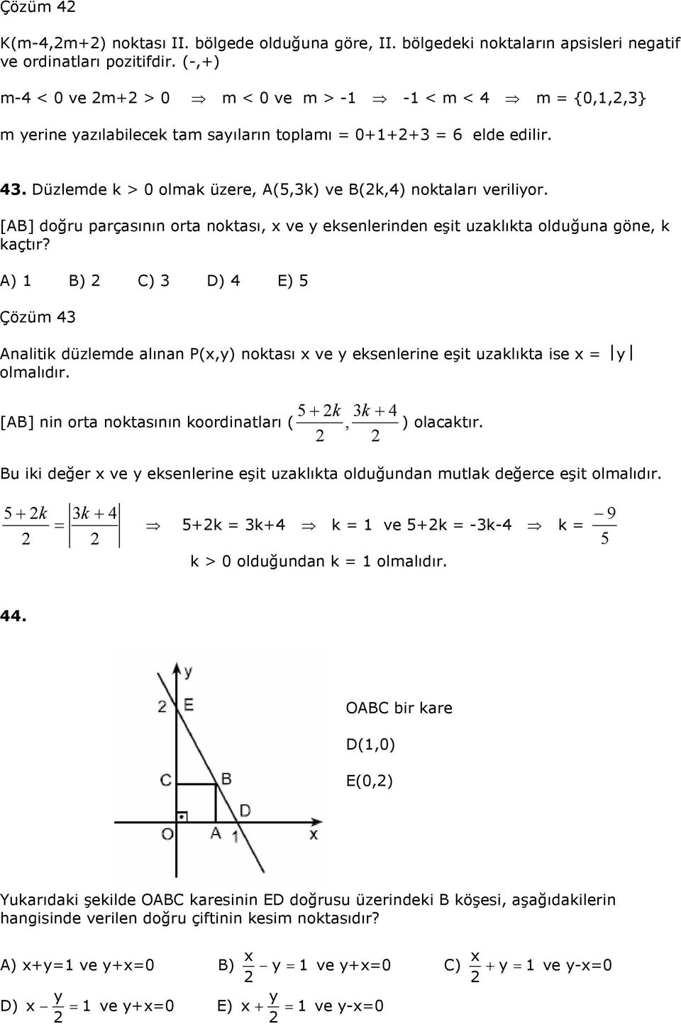 [AB] doğru parçasının orta noktası, ve y eksenlerinden eşit uzaklıkta olduğuna göne, k kaçtır?