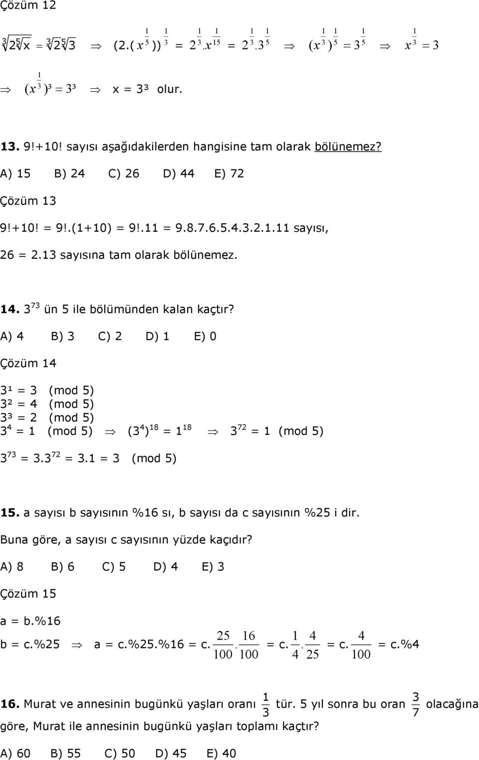 Buna göre, a sayısı c sayısının yüzde kaçıdır? A) 8 B) 6 C) D) E) Çözüm a b.%6 b c.% a c.%.%6 c. 6. 00 00 c.. c. c.% 00 6.