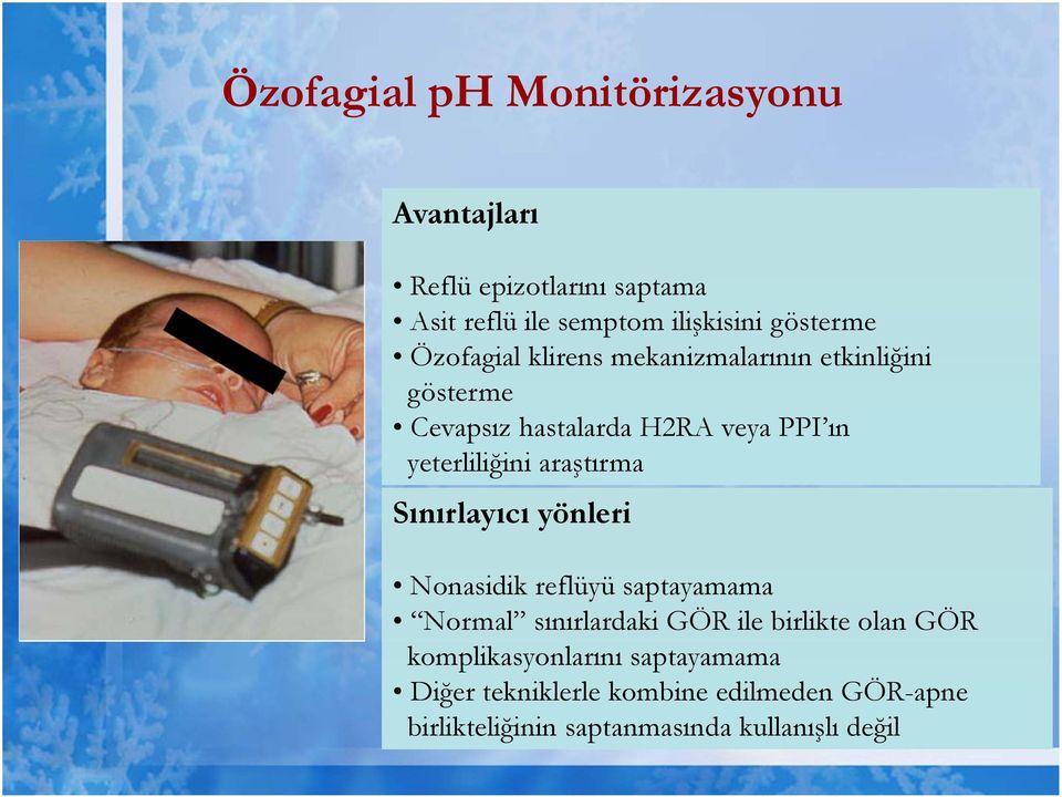 araştırma Sınırlayıcı yönleri Nonasidik reflüyü saptayamama Normal sınırlardaki GÖR ile birlikte olan GÖR