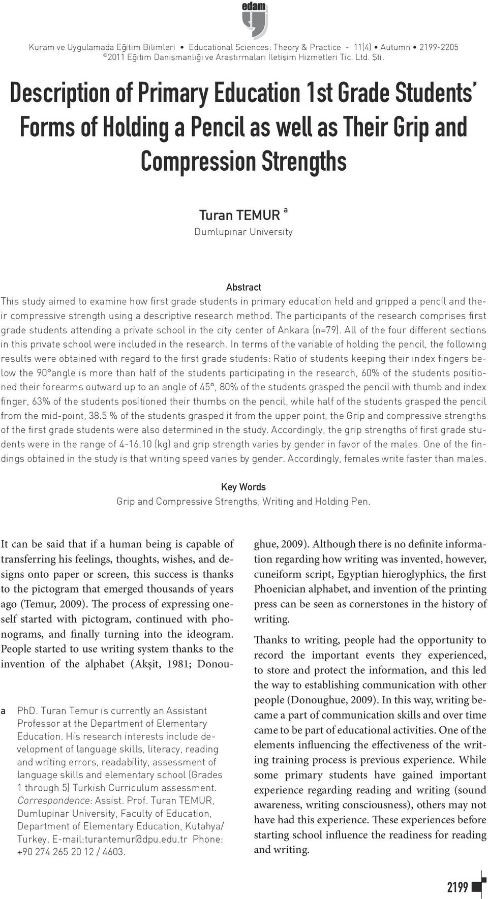 how first grade students in primary education held and gripped a pencil and their compressive strength using a descriptive research method.