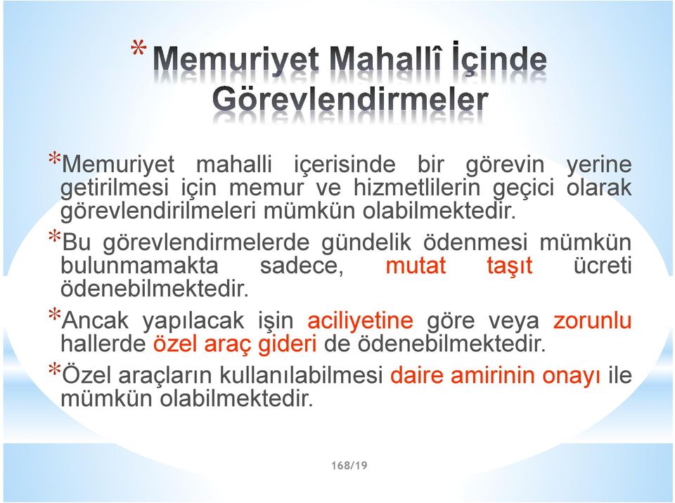 *Bu görevlendirmelerde gündelik ödenmesi mümkün bulunmamakta sadece, mutat taşıt ücreti ödenebilmektedir.