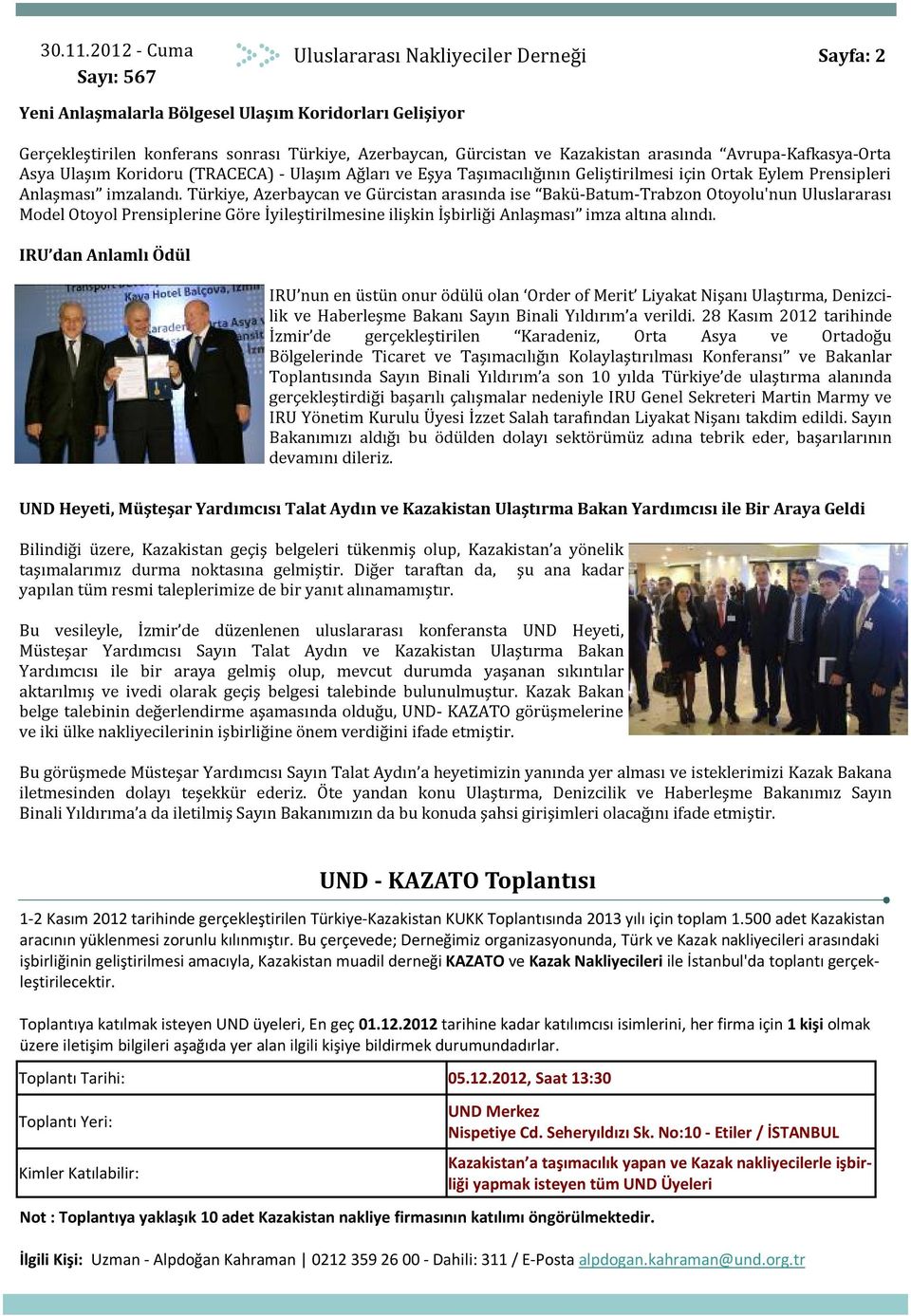 Türkiye, Azerbaycan ve Gürcistan arasında ise Bakü-Batum-Trabzon Otoyolu'nun Uluslararası Model Otoyol Prensiplerine Göre İyileştirilmesine ilişkin İşbirliği Anlaşması imza altına alındı.