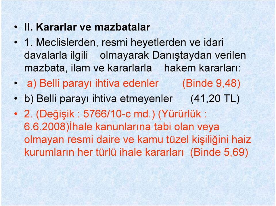 kararlarla hakem kararları: a) Belli parayı ihtiva edenler (Binde 9,48) b) Belli parayı ihtiva etmeyenler