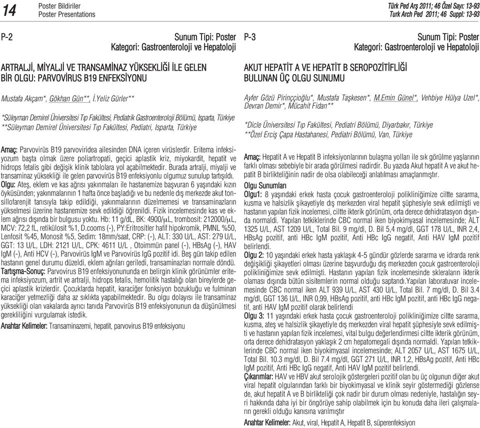 Yeliz Gürler** *Süleyman Demirel Üniversitesi T p Fakültesi, Pediatrik Gastroenteroloji Bölümü, Isparta, Türkiye **Süleyman Demirel Üniversitesi T p Fakültesi, Pediatri, Isparta, Türkiye Amaç: