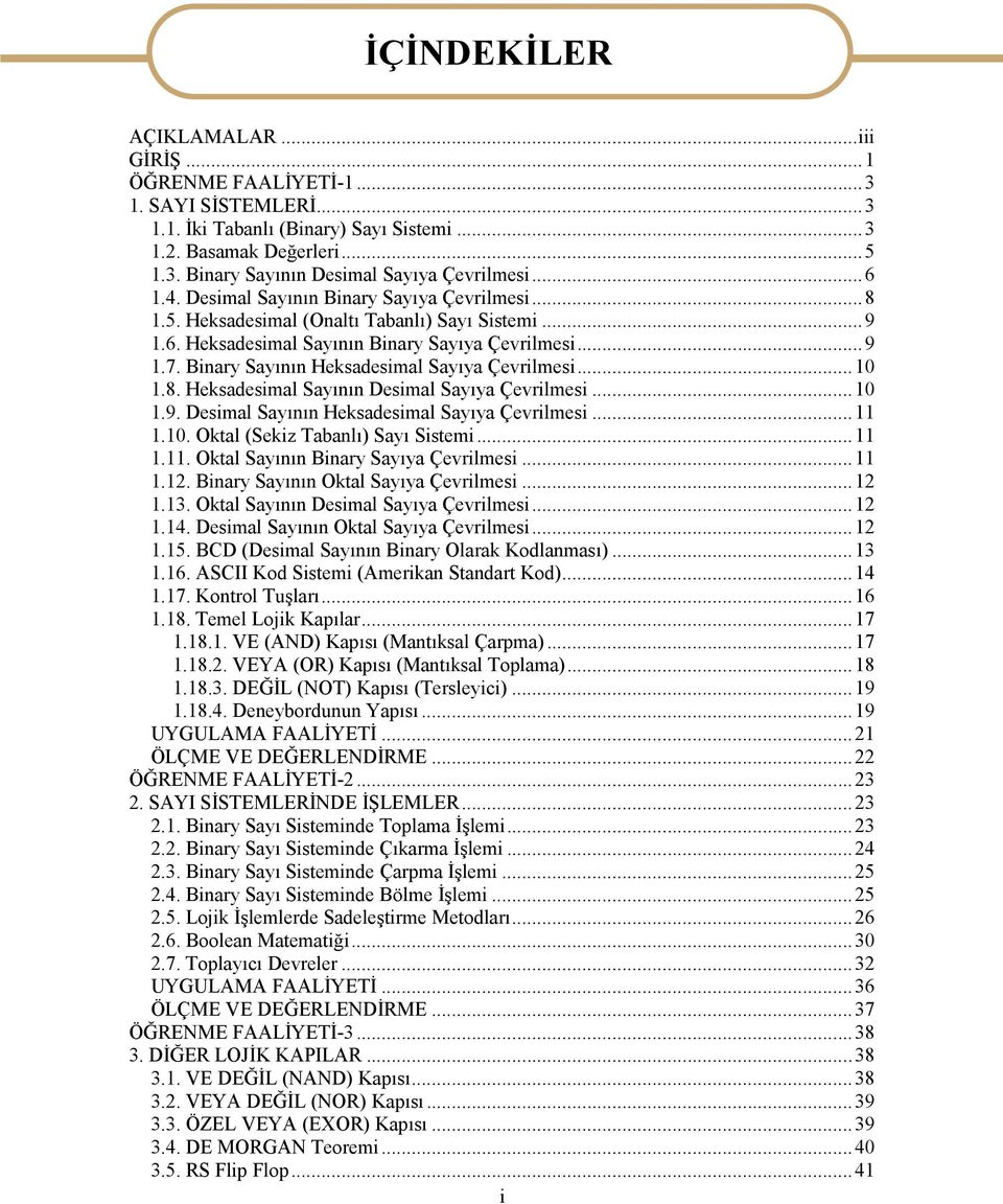 ...9. Desimal Sayının Heksadesimal Sayıya Çevrilmesi..... Oktal (Sekiz Tabanlı) Sayı Sistemi..... Oktal Sayının Binary Sayıya Çevrilmesi....2. Binary Sayının Oktal Sayıya Çevrilmesi...2.3.