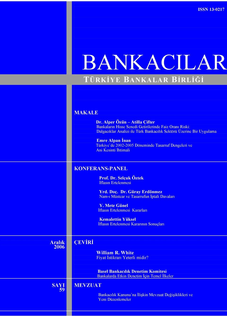 Döneminde Tasarruf Dengeleri ve Ani Kesinti İhtimali KONFERANS-PANEL Prof. Dr. Selçuk Öztek İflasın Ertelenmesi Yrd. Doç. Dr. Güray Erdönmez Nam-ı Müstear ve Tasarrufun İptali Davaları Y.