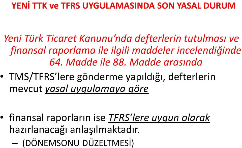 Madde arasında TMS/TFRS lere gönderme yapıldığı, defterlerin mevcut yasal uygulamaya göre