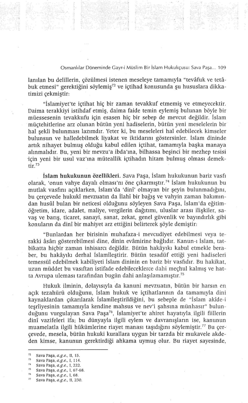 hiç bir zaman tevakkuf etmemiş ve etmeyecektir. Daima terakkiyi istihdaf etmiş, daima faide temin eylemiş bulunan böyle bir müessesenin tevakkufu için esasen hiç bir sebep de mevcut değildir.