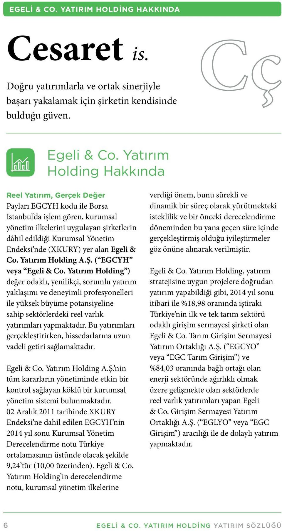 (XKURY) yer alan Egeli & Co. Yatırım Holding A.Ş. ( EGCYH veya Egeli & Co.