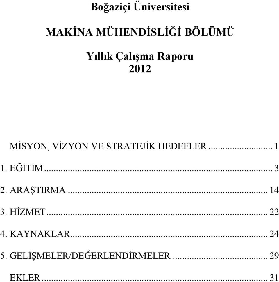 .. 1 1. EĞİTİM... 3 2. ARAŞTIRMA... 14 3. HİZMET... 22 4.