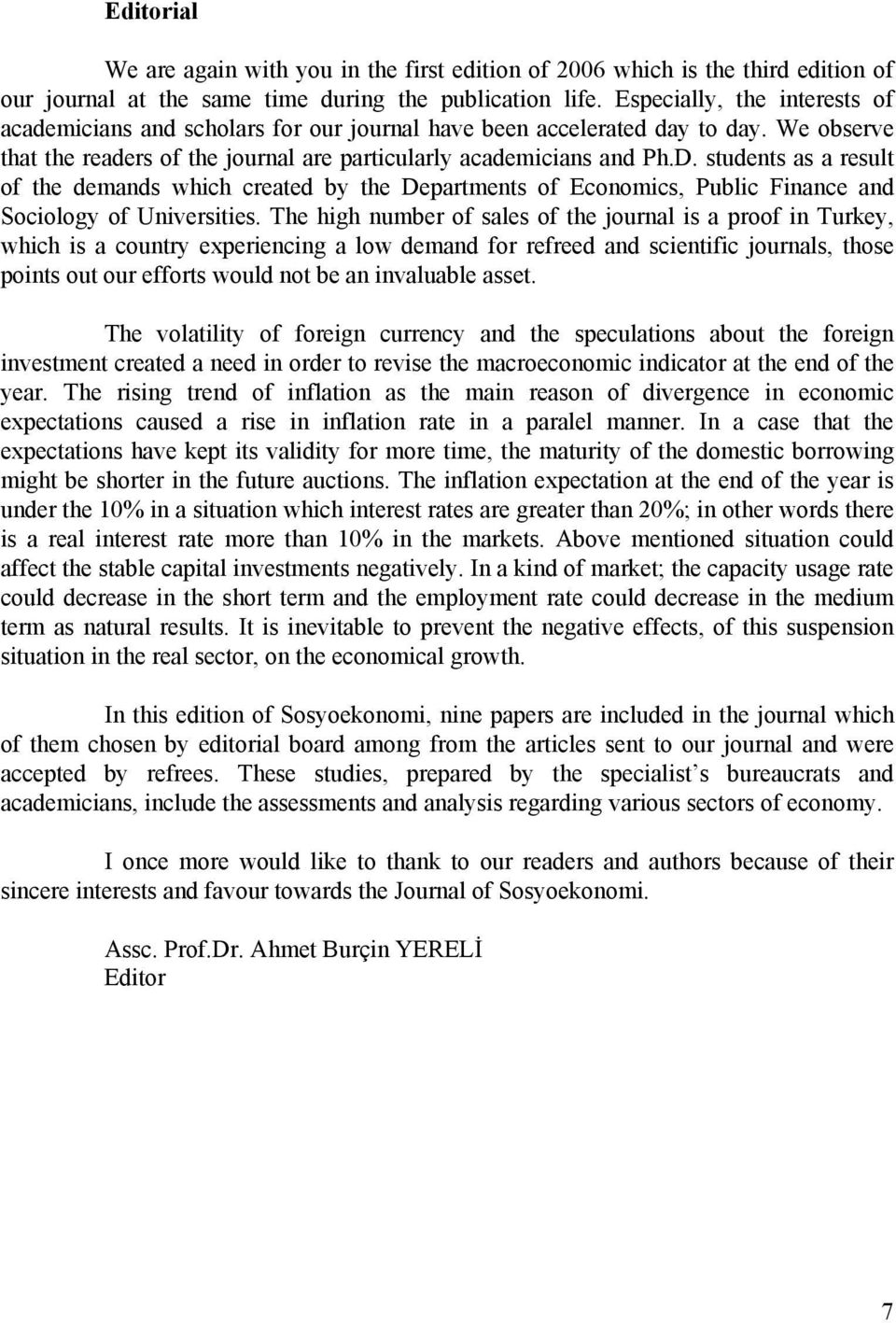 students as a result of the demands which created by the Departments of Economics, Public Finance and Sociology of Universities.