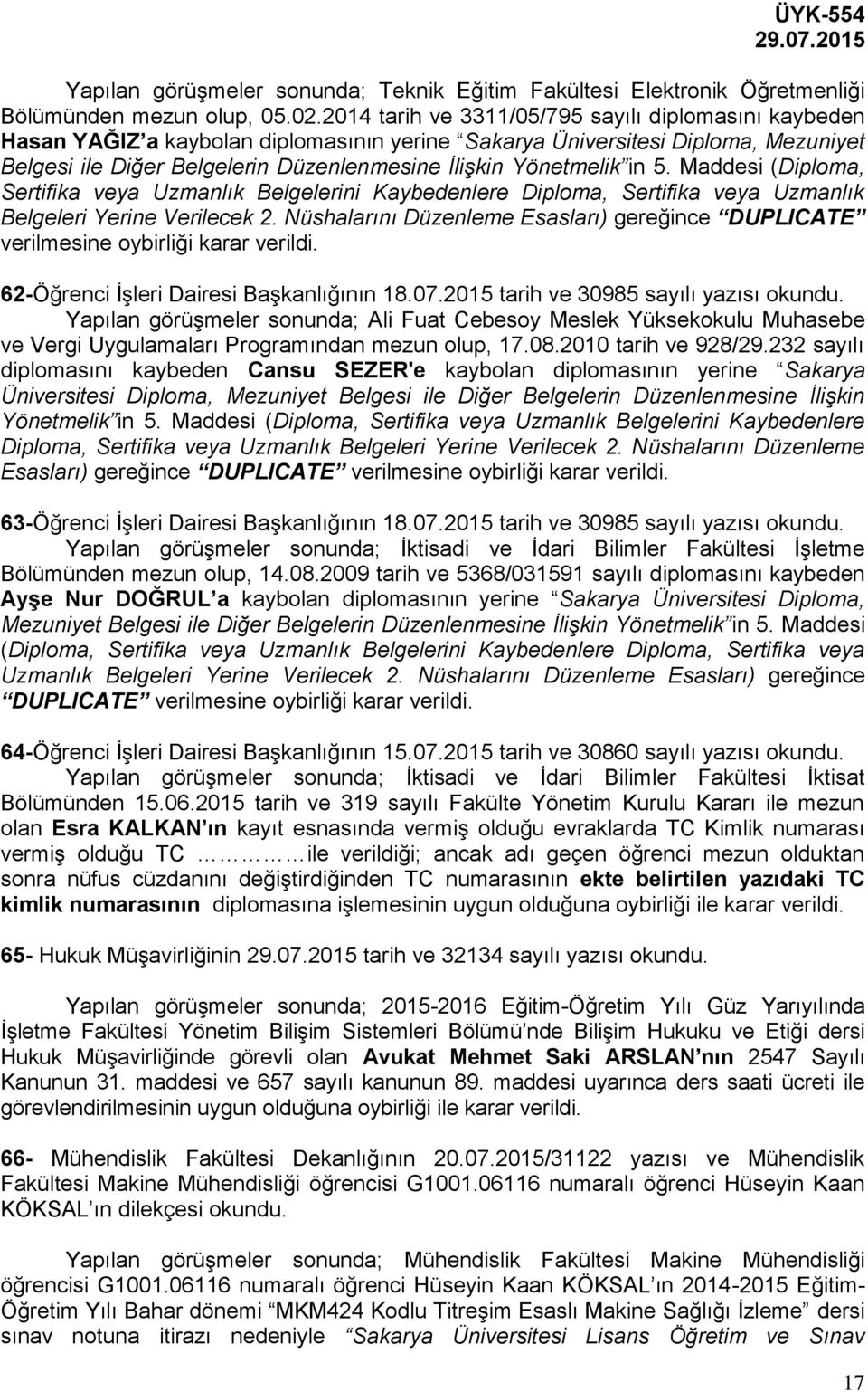 in 5. Maddesi (Diploma, Sertifika veya Uzmanlık Belgelerini Kaybedenlere Diploma, Sertifika veya Uzmanlık Belgeleri Yerine Verilecek 2.