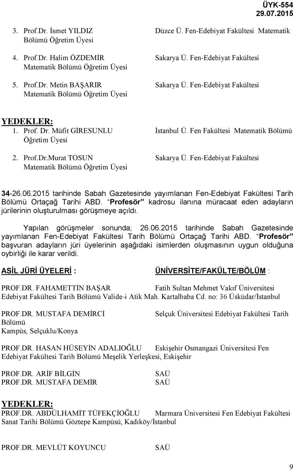 Fen-Edebiyat Fakültesi Matematik Bölümü Öğretim Üyesi 34-26.06.2015 tarihinde Sabah Gazetesinde yayımlanan Fen-Edebiyat Fakültesi Tarih Bölümü Ortaçağ Tarihi ABD.