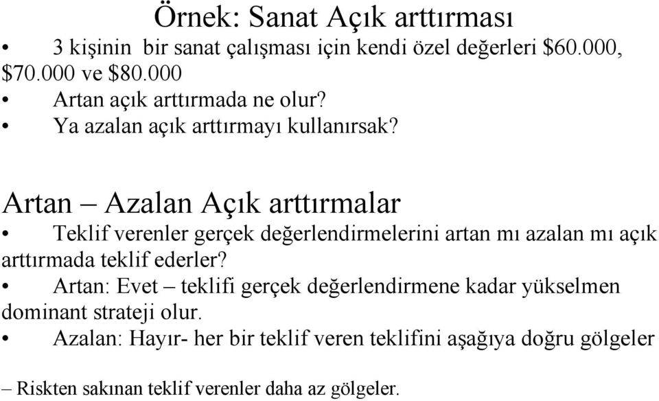 Artan Azalan Açık arttırmalar Teklif verenler gerçek değerlendirmelerini artan mı azalan mı açık arttırmada teklif ederler?