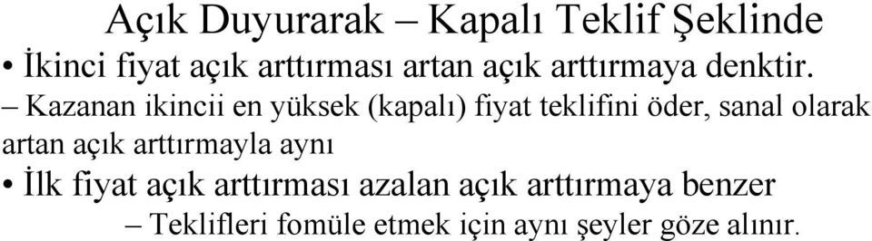 Kazanan ikincii en yüksek (kapalı) fiyat teklifini öder, sanal olarak artan