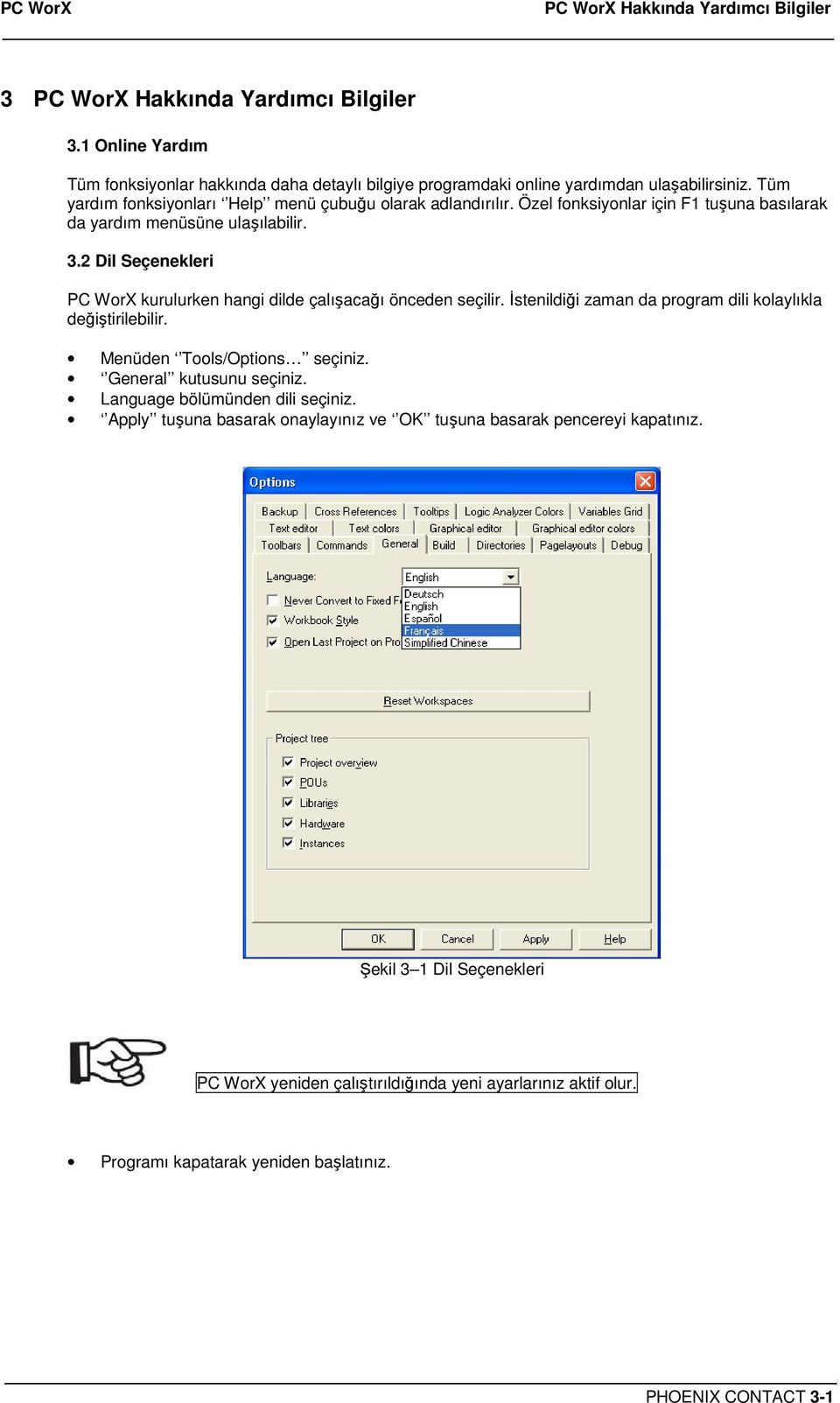 2 Dil Seçenekleri PC WorX kurulurken hangi dilde çalışacağı önceden seçilir. Đstenildiği zaman da program dili kolaylıkla değiştirilebilir. Menüden Tools/Options seçiniz.