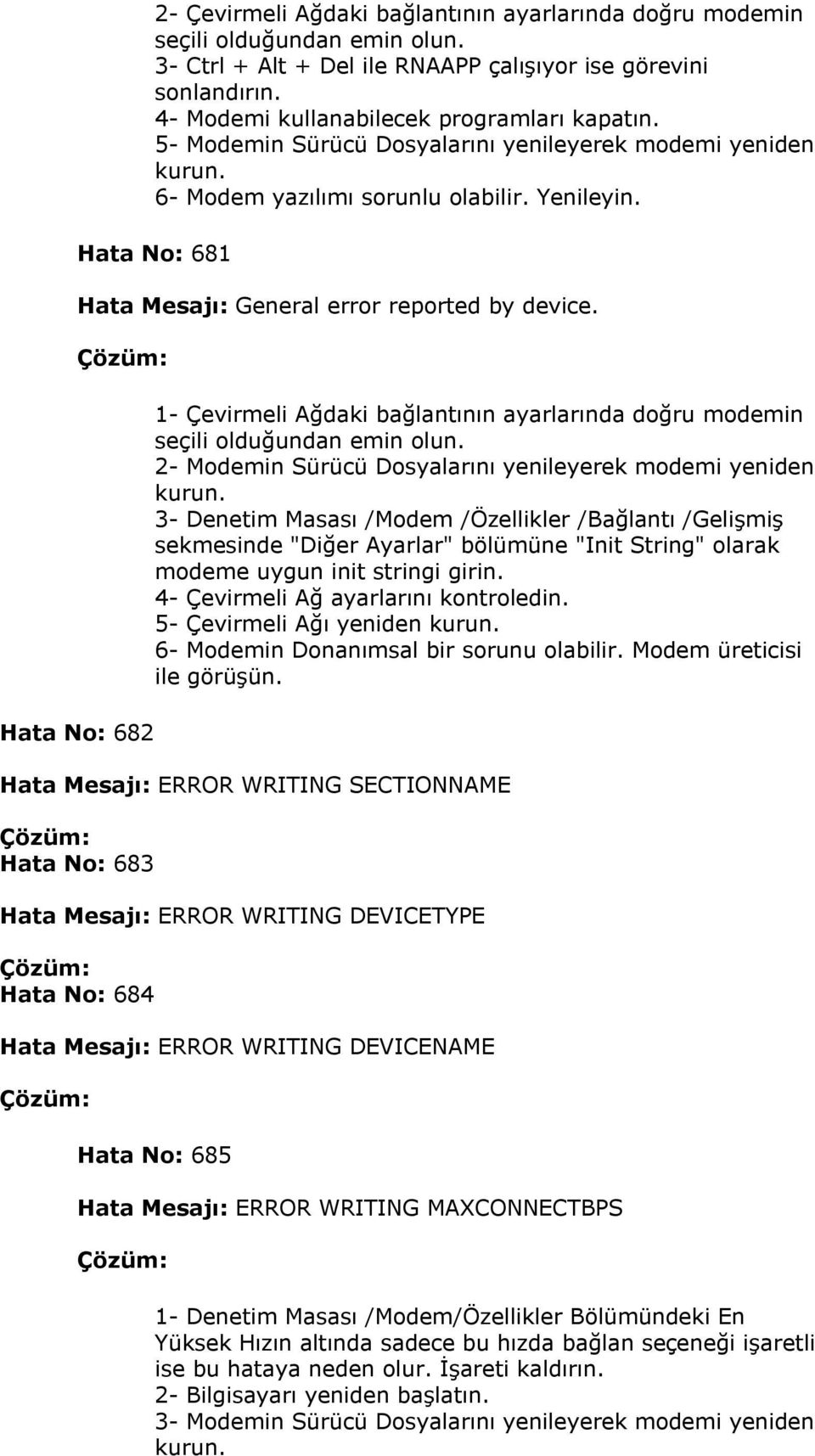 Hata No: 682 1- Çevirmeli Ağdaki bağlantının ayarlarında doğru modemin seçili olduğundan emin olun.