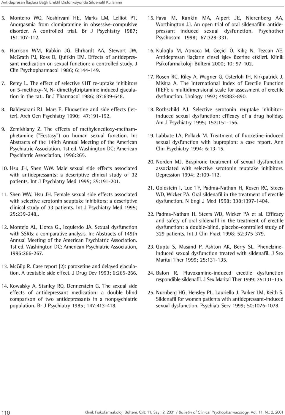 Remy L. The effect of selective 5HT re-uptake inhibitors on 5-methoxy-N, N- dimethyltriptamine induced ejaculation in the rat.. Br J Pharmacol 1986; 87:639-648. 8. Baldesarani RJ, Mars E.