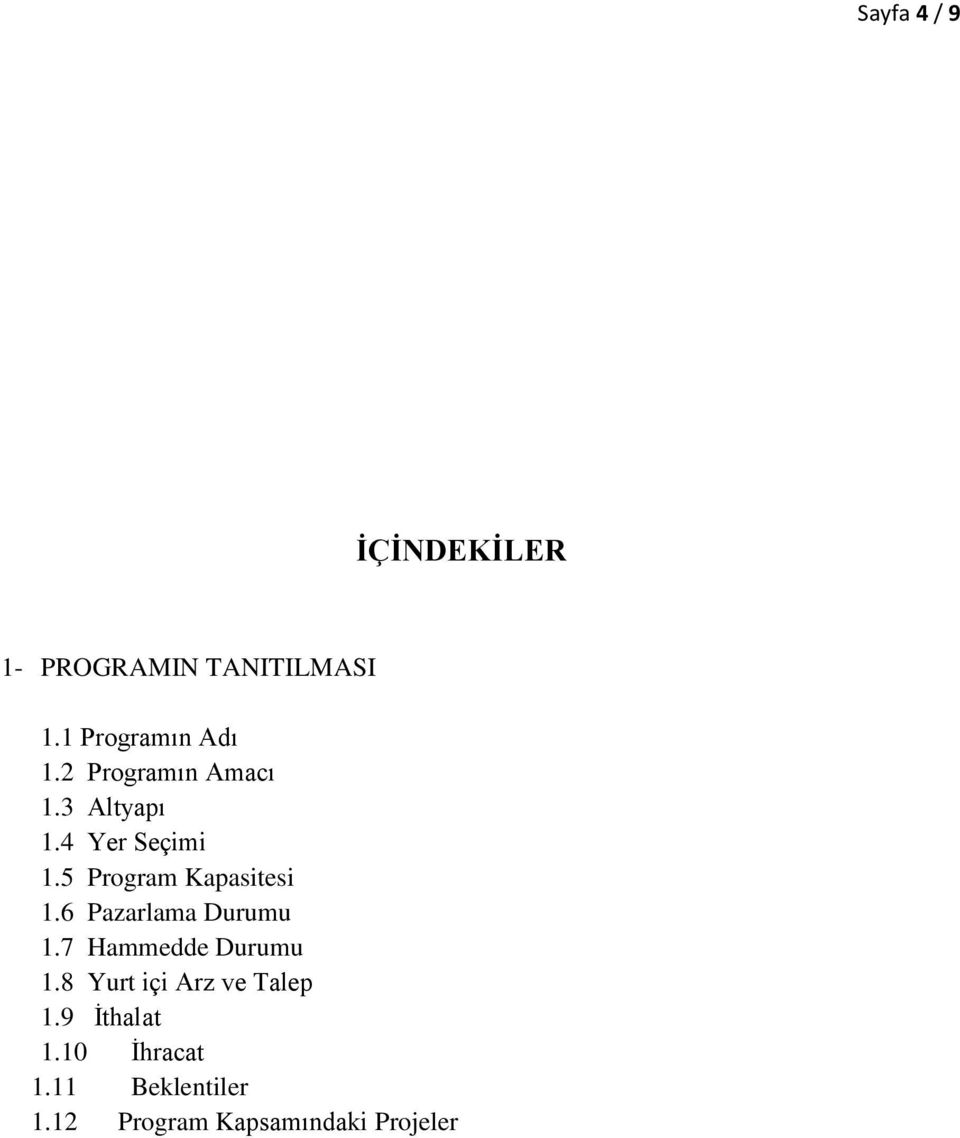 6 Pazarlama Durumu 1.7 Hammedde Durumu 1.8 Yurt içi Arz ve Talep 1.