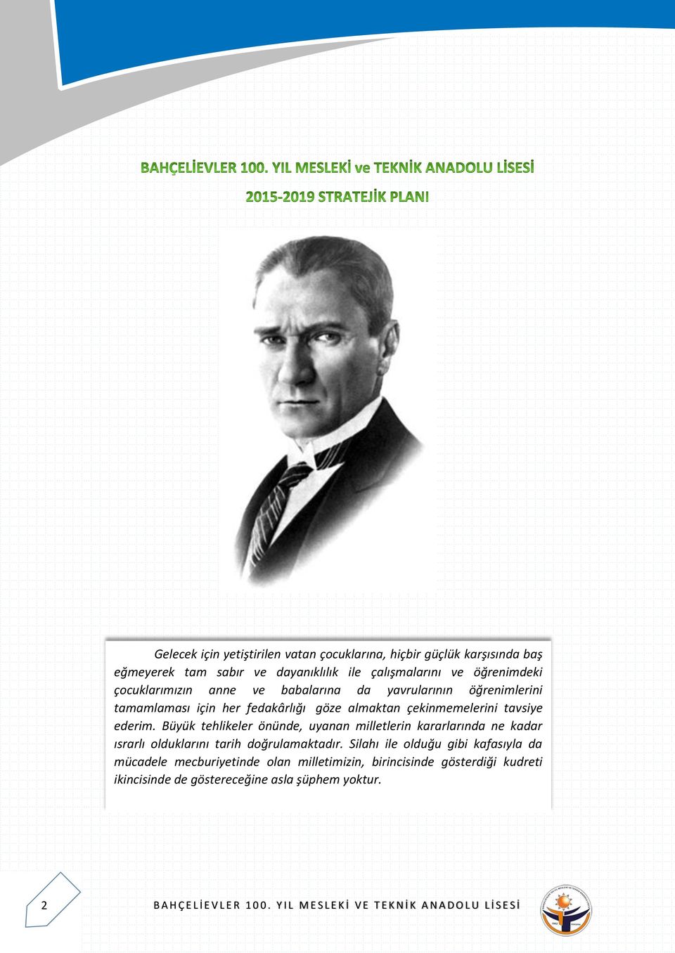 tavsiye ederim. Büyük tehlikeler önünde, uyanan milletlerin kararlarında ne kadar ısrarlı olduklarını tarih doğrulamaktadır.