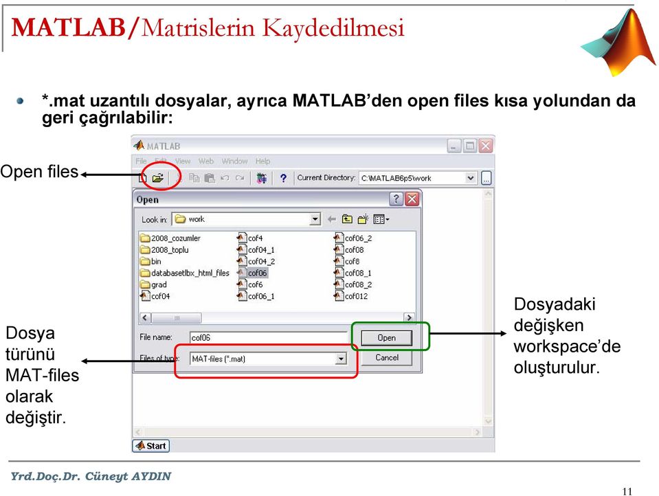 kısa yolundan da geri çağrılabilir: Open files Dosya