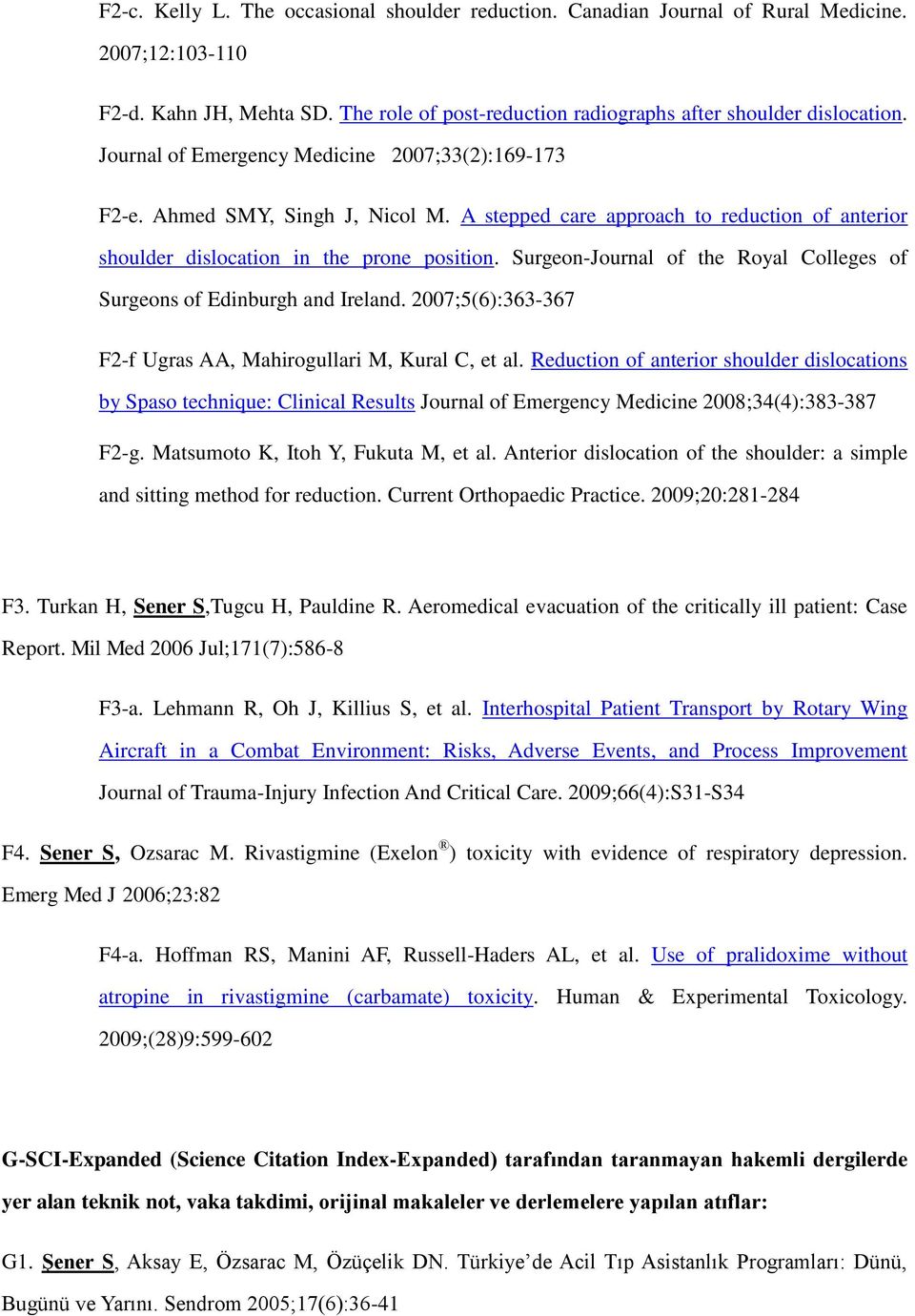 Surgeon-Journal of the Royal Colleges of Surgeons of Edinburgh and Ireland. 2007;5(6):363-367 F2-f Ugras AA, Mahirogullari M, Kural C, et al.