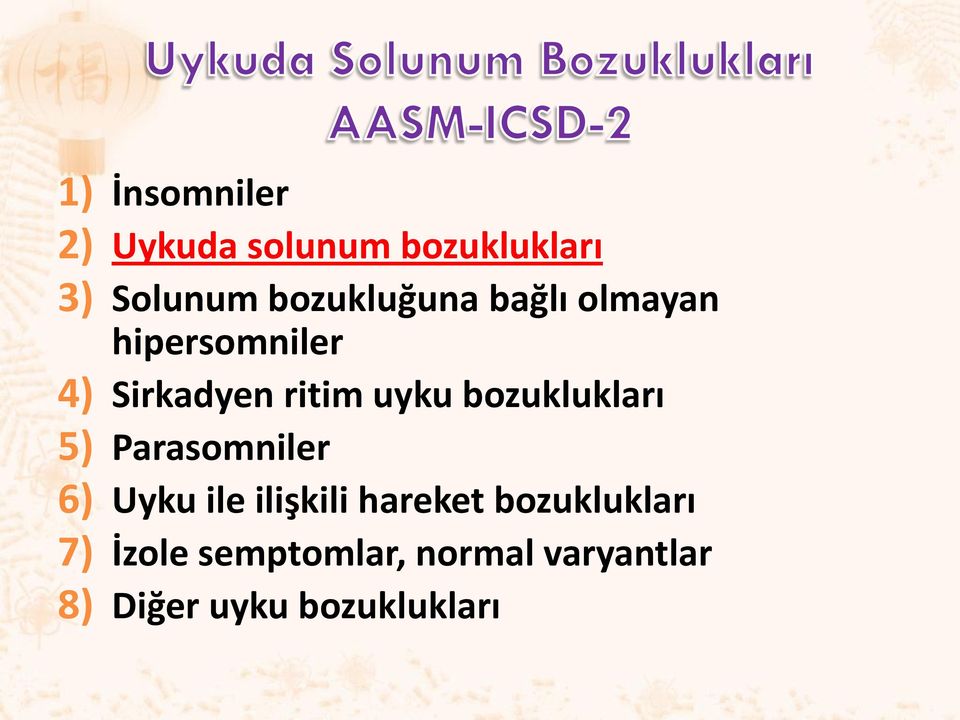 bozuklukları 5) Parasomniler 6) Uyku ile ilişkili hareket