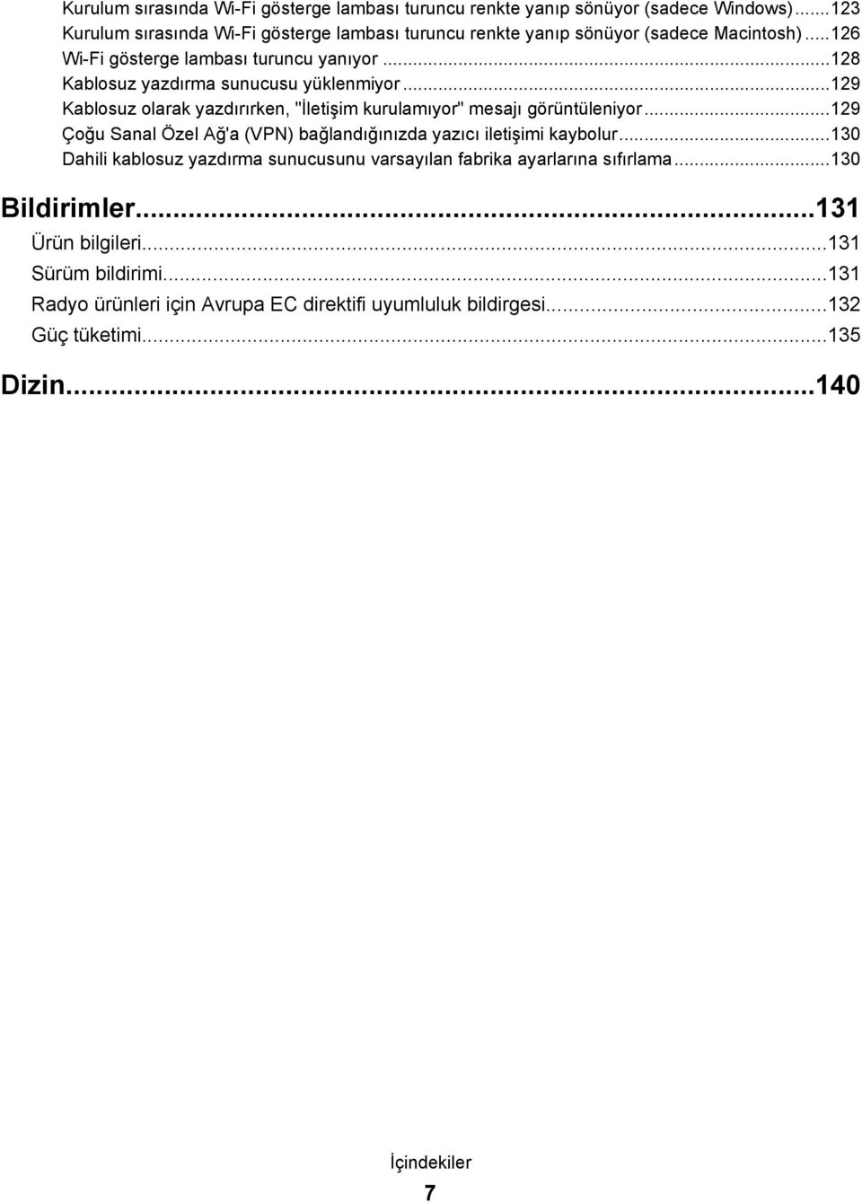 ..128 Kablosuz yazdırma sunucusu yüklenmiyor...129 Kablosuz olarak yazdırırken, "İletişim kurulamıyor" mesajı görüntüleniyor.