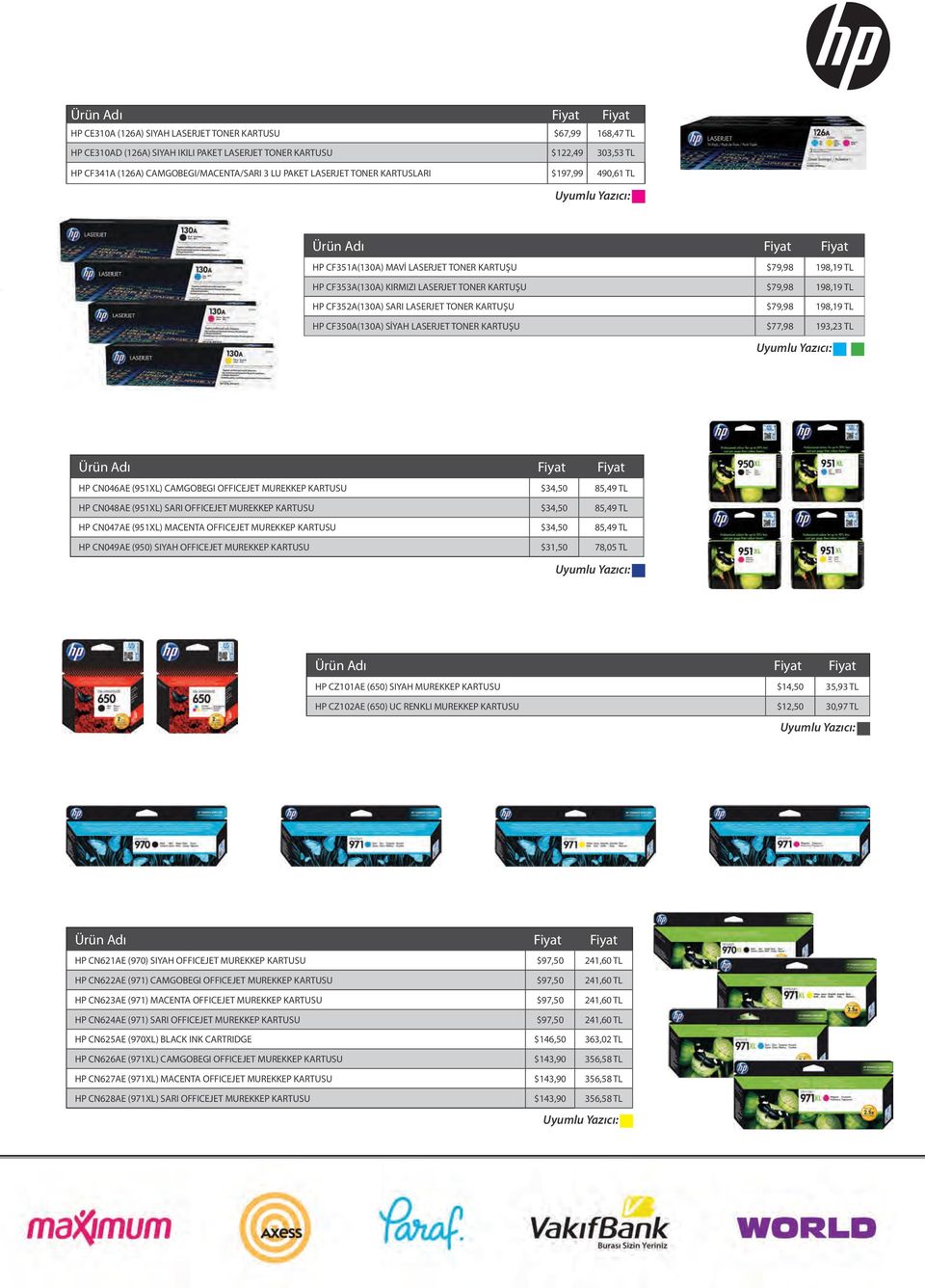 LASERJET TONER KARTUŞU $79,98 198,19 TL HP CF352A(130A) SARI LASERJET TONER KARTUŞU $79,98 198,19 TL HP CF350A(130A) SİYAH LASERJET TONER KARTUŞU $77,98 193,23 TL Uyumlu Yazıcı: Ürün Adı Fiyat Fiyat