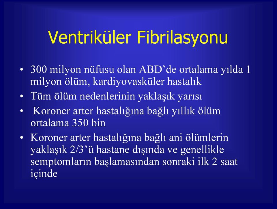 hastalığına bağlı yıllık ölüm ortalama 350 bin Koroner arter hastalığına bağlı ani