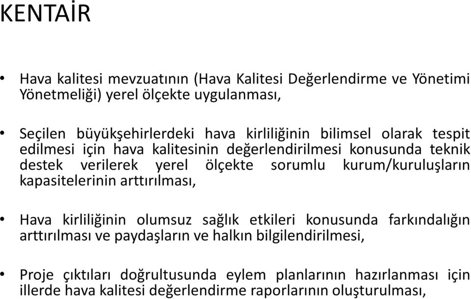 kurum/kuruluşların kapasitelerinin arttırılması, Hava kirliliğinin olumsuz sağlık etkileri konusunda farkındalığın arttırılması ve paydaşların ve