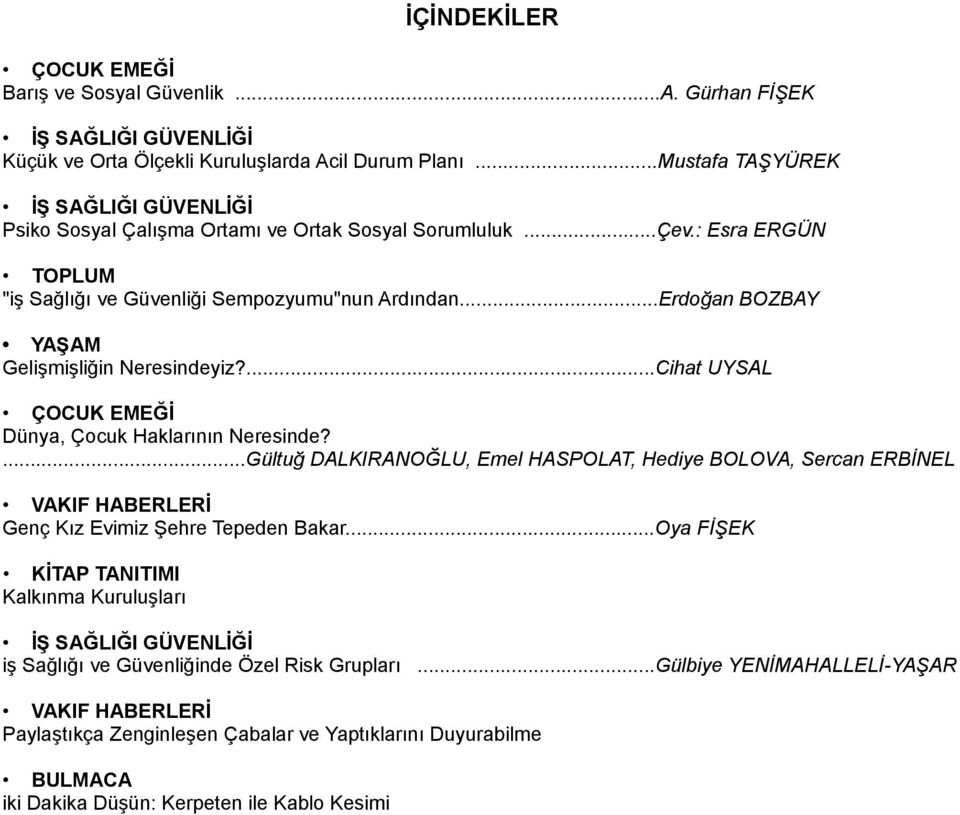 ..Erdoğan BOZBAY YAŞAM Gelişmişliğin Neresindeyiz?...Cihat UYSAL ÇOCUK EMEĞİ Dünya, Çocuk Haklarının Neresinde?