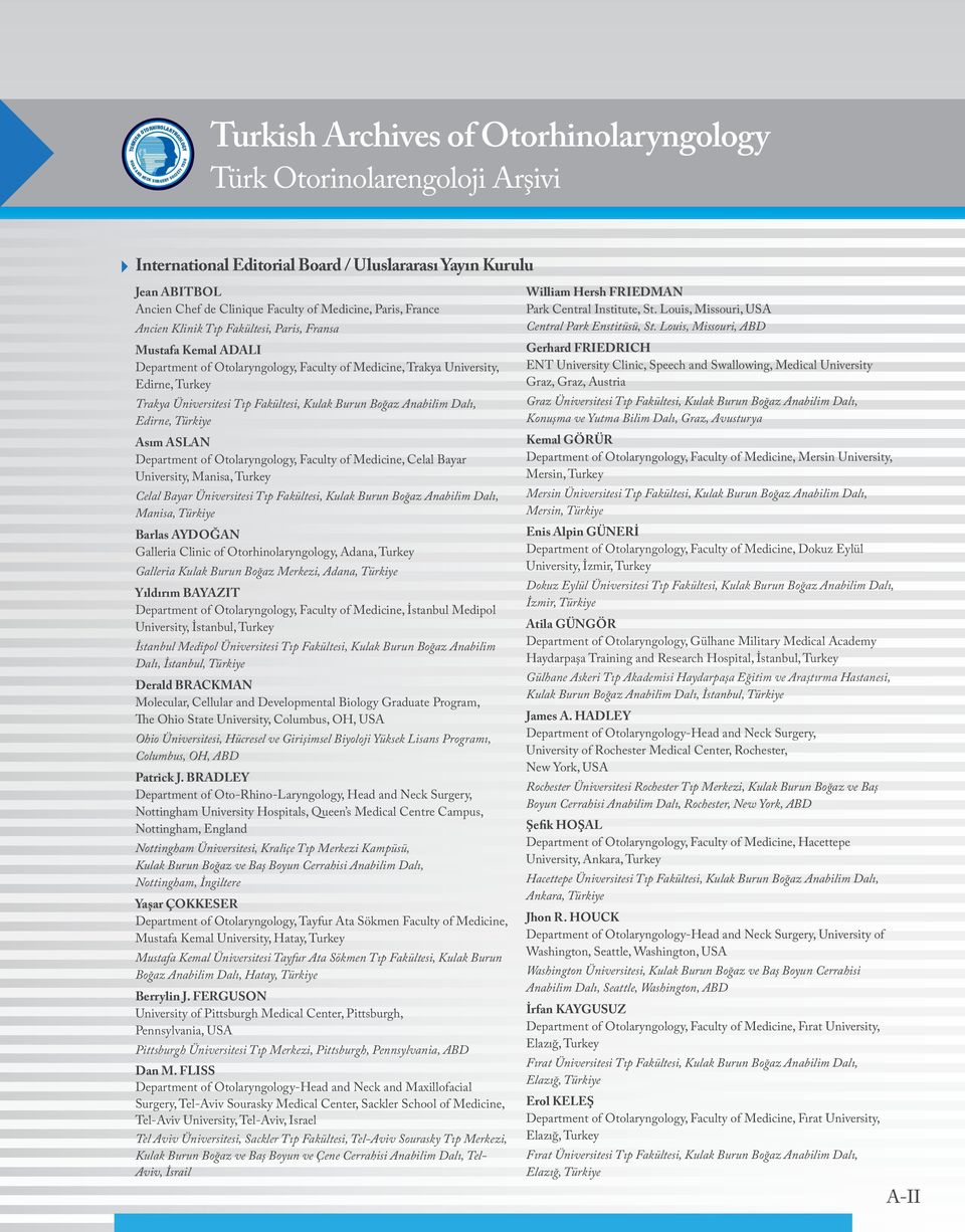 Otolaryngology, Faculty of Medicine, Celal Bayar University, Manisa, Turkey Celal Bayar Üniversitesi Tıp Fakültesi, Kulak Burun Boğaz Anabilim Dalı, Manisa, Türkiye Barlas AYDOĞAN Galleria Clinic of