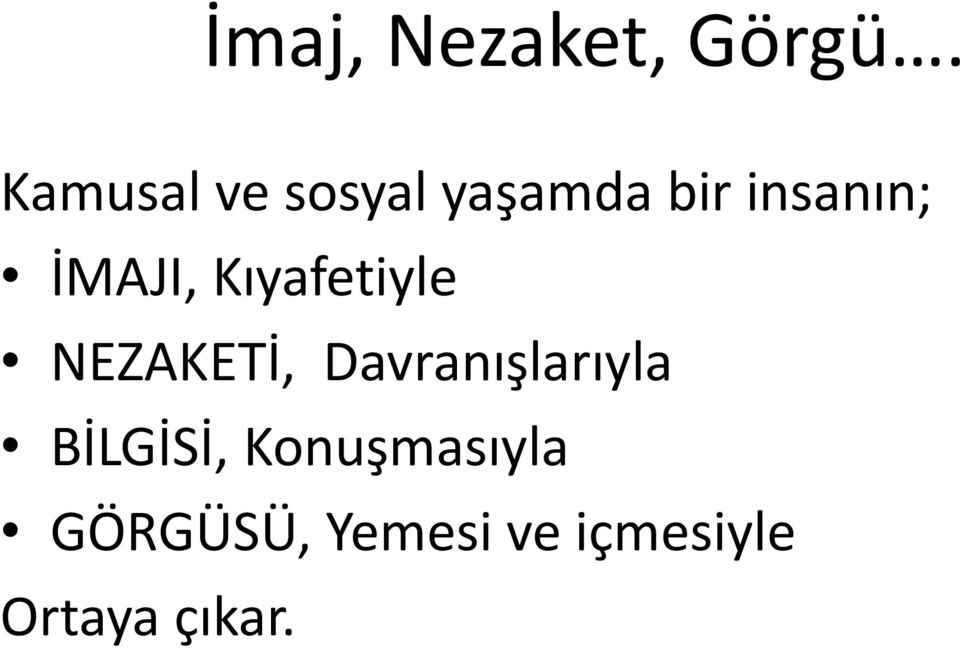 İMAJI, Kıyafetiyle NEZAKETİ,