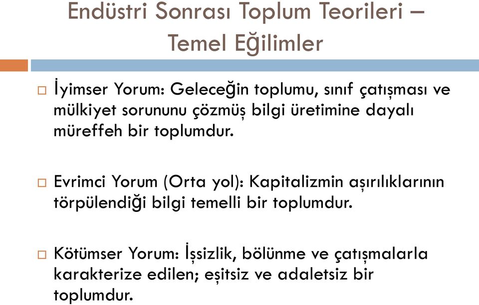 Evrimci Yorum (Orta yol): Kapitalizmin aşırılıklarının törpülendiği bilgi temelli bir