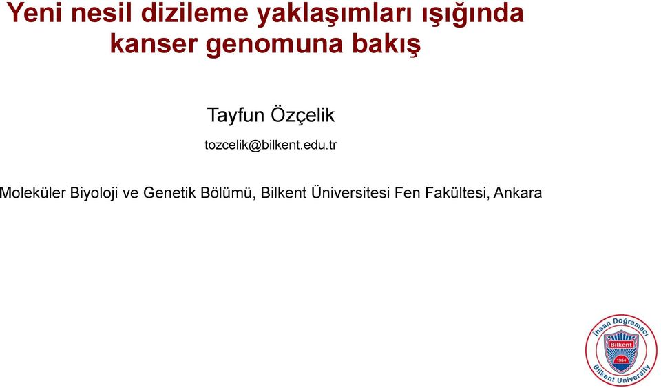 tozcelik@bilkent.edu.