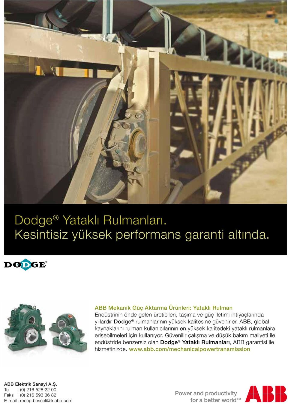 advancement taşıma ve in speed güç iletimi reducers. ihtiyaçlarında MagnaGear XTR reducers yıllardır are Dodge ideal for rulmanlarının rugged environments yüksek kalitesine and, with güvenirler.