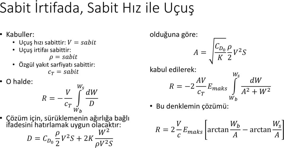 sürüklemenin ağırlığa bağlı ifadesini hatırlamak uygun olacaktır: 2 2