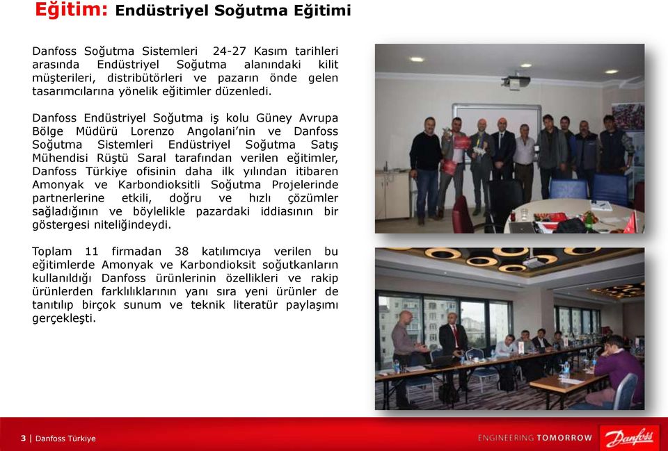 Danfoss Endüstriyel Soğutma iş kolu Güney Avrupa Bölge Müdürü Lorenzo Angolani nin ve Danfoss Soğutma Sistemleri Endüstriyel Soğutma Satış Mühendisi Rüştü Saral tarafından verilen eğitimler, Danfoss