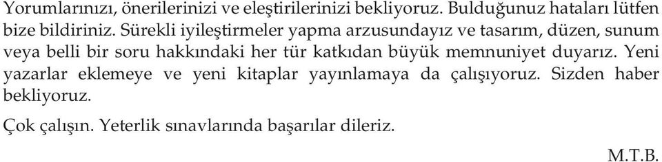 Sürekli iyilefltirmeler yapma arzusunday z ve tasar m, düzen, sunum veya belli bir soru hakk ndaki