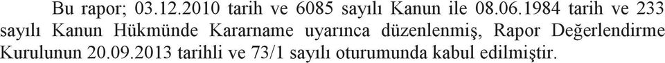 uyarınca düzenlenmiş, Rapor Değerlendirme Kurulunun 20.