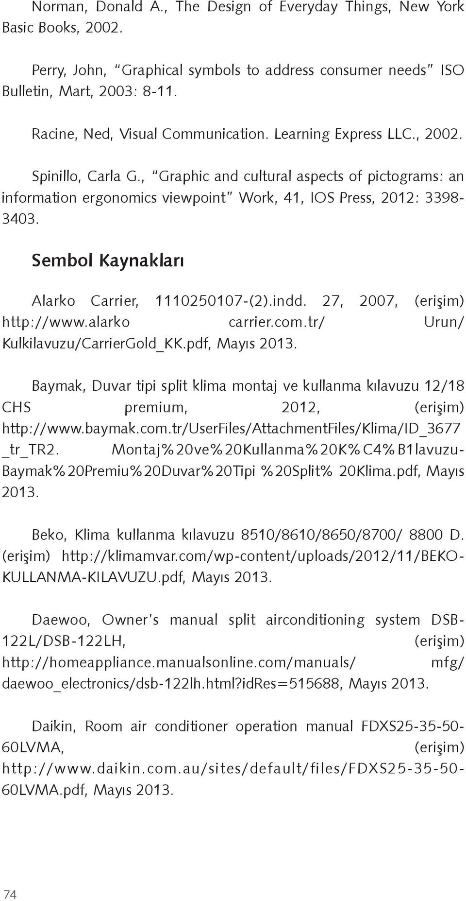 , Graphic and cultural aspects of pictograms: an information ergonomics viewpoint Work, 41, IOS Press, 2012: 3398-3403. Sembol Kaynakları Alarko Carrier, 1110250107-(2).indd.